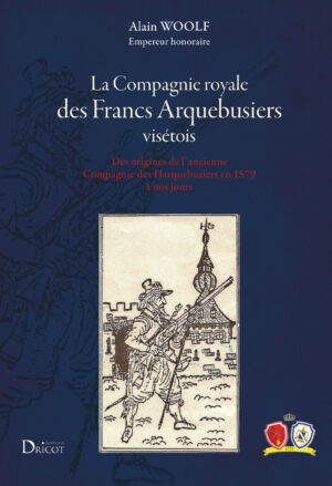 La Compagnie royale des Francs Arquebusiers visétois